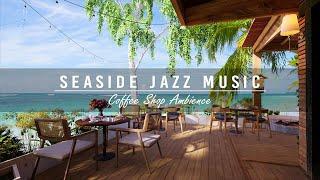 Атмосфера открытого приморского кафе с расслабляющей джазовой музыкой и звуками океанских волн #109