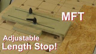 MFT Adjustable Length Stop! Precise and Easy!