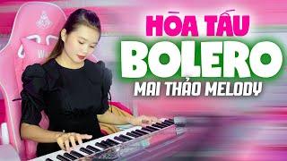 Nữ Organ Mai Thảo 2021 - Hòa Tấu Liên Khúc Bolero Nhạc Trữ Tình Hay Nhất | Mai Thảo Melody