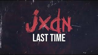 JXDN - Last Time (Official Lyric Video)