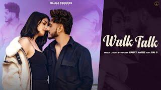 WALK TALK ( Full Video) Harry Nafre | Iqra Azim | Punjabi Songs 2024