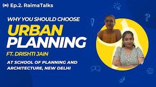 RaimaTalks Ep2: Why should you choose URBAN PLANINNG in SPAD?!! Ft. Drishti Jain || Raima Sinha