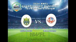 OSUN BABES VS IBOM ANGELS  |  NWFL CHAMPIONSHIP | PROMOTION PLAYOFF