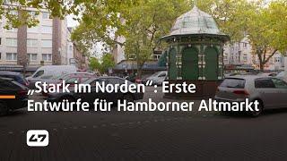 STUDIO 47 .live | MODELLVORHABEN „STARK IM NORDEN“: ERSTE ENTWÜRFE FÜR HAMBORNER ALTMARKT