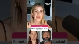 Parents Kept Daughter Locked in Dog Crate