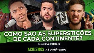 VOCÊ NÃO VAI ACREDITAR NAS SUPERSTIÇÕES DESSE VÍDEO | #3CONTINENTES #28