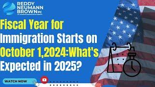 Fiscal Year for Immigration Starts on October 1, 2024: What's Expected in 2025?