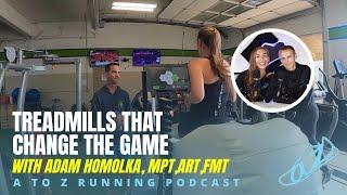 Treadmills that Change the Game (w/ Adam Homolka) | AtoZrunning Podcast, ep 235