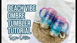 Beach Vibe Ombre Tumbler Tutorial