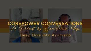 CorePower Conversations: Deep Dive into Ayurveda with Kiesha Battles