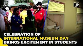 Celebration of International museum day brings excitement in students in Kashmir