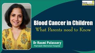 Blood Cancer in Children: Symptoms, Treatment & Cure | Childhood Leukemia | Dr Rasmi Palassery