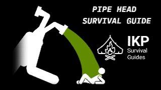 Pipe Head: Survival Guide