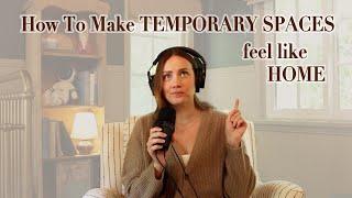 How To Make TEMPORARY SPACES Feel Like HOME | S2E8