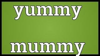 Yummy mummy Meaning