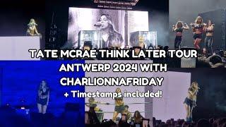 TATE MCRAE THINK LATER TOUR 2024 ANTWERP WITH CHARLIONNAFRIDAY/ Let's Swatch It