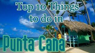 Top 10 Things To Do In Punta Cana, Dominican Republic