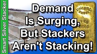 Demand For Gold & Silver Is Surging (But Stackers Aren't Stacking!)