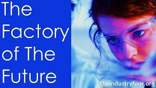 THE INDUSTRY FOUR | Digital Enterprise – Thinking industry further! Factory of Future - Industry 4.0