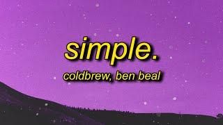 coldbrew, Ben Beal - simple. (Lyrics) | it feels so simple loving always