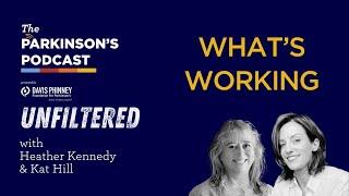 The Parkinson's Podcast Unfiltered: What's Working