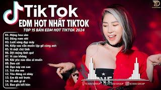 BXH Nhạc Trẻ Remix Hay Nhất  Top 15 Bản EDM Remix Hot TikTok - LK Remix Hot Trend TikTok