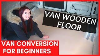 Installing a Van Wooden Floor DIY for Beginners | Beginner Van Conversion Series UK