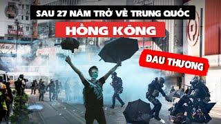 HỒNG KÔNG SAU 27 NĂM TRỞ VỀ TRUNG QUỐC - TỰ DO HAY XIỀNG XÍCH?