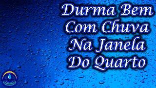 Durma Bem com Som de Chuva na Janela do Quarto