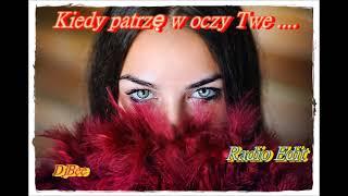 Kiedy  patrzę  w oczy  Twe ......