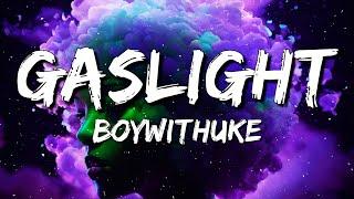 BoyWithUke - Gaslight (Lyrics)