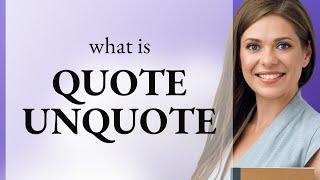 Understanding "Quote Unquote": A Guide for English Learners