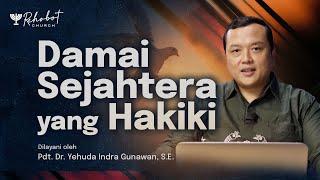 DAMAI SEJAHTERA YANG HAKIKI | Pdt. Dr. Yehuda Indra Gunawan, S.E. | 04 Desember 2024 | 17.00 WIB