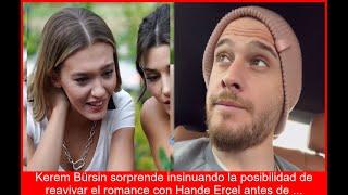 KEREM BÜRSIN VOLVERÁ CON HANDE BOMBAZO ANTES DE REVELACIÓN INESPERADA