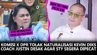 KOMISI X DPR ANITA JACOBA TOLAK NATURALISASI KEVIN DIKS | COACH JUSTIN DESAK AGAR STY SEGERA DIPECAT