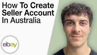 How To Create an eBay Seller Account in Australia - Step by Step [2025 Full Guide]