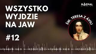 [#12] Wszystko wyjdzie na jaw - Święte Słowa - św. Teresa z Avili