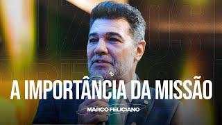 A importância da missão - Pr. Marcos Feliciano