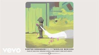 Porter Robinson - Years Of War (Rob Mayth Remix / Audio) ft. Breanne Düren, Sean Caskey