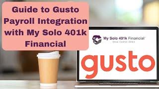 Guide to Gusto Payroll Integration with My Solo 401k Financial: S-Corp/C-Corp/LLC/W-2 Contributions