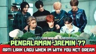 ARTI LIRIK LAGU NCT DREAM When I’m With You,Isi Hati Jaemin ?