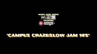 CAMPUS CRAZE|SLOW JAM 90'S