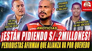 Periodistas CONFIRMAN que ACUÑA pide más de 2 MILL de SOLES para dejar ir a PAOLO / Van por QUEVEDO