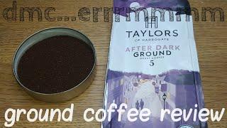 Taylors Of Harrogate After Dark Ground Coffee Review.