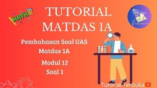 Pembahasan Soal UAS Matdas 1A | Modul 12 Soal 1