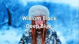 William Black - Deep Blue  ft. Monika Santucci (Lyrics/lyric video)