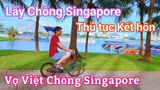 Vợ Việt Chồng Singapore️Thủ tục kết hôn ở Singapore. Cuộc sống của cô dâu Việt ở Singapore [223]