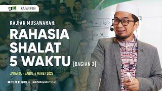 [Kajian Musawarah] Rahasia Shalat 5 Waktu [Bagian 2] - Ustadz Adi Hidayat