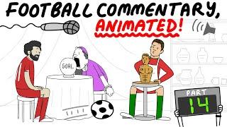 Crazy Football Commentary, Animated! (Part 14)