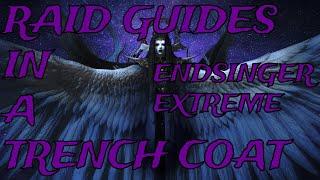 Endsinger Extreme - Raid Guides in a Trench Coat